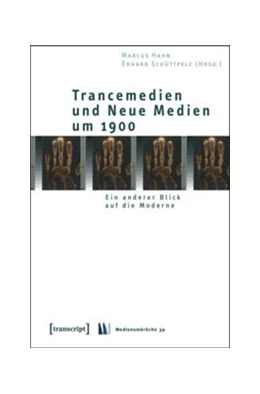 Abbildung von Hahn / Schüttpelz | Trancemedien und Neue Medien um 1900 | 1. Auflage | 2015 | beck-shop.de