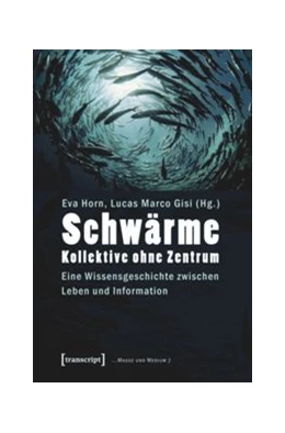 Abbildung von Horn / Gisi | Schwärme - Kollektive ohne Zentrum | 1. Auflage | 2015 | beck-shop.de