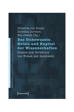 Abbildung von Braun / Dornhof | Das Unbewusste. Krisis und Kapital der Wissenschaften | 1. Auflage | 2015 | beck-shop.de