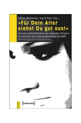 Abbildung von Mehlmann / Ruby | »Für Dein Alter siehst Du gut aus!« | 1. Auflage | 2015 | beck-shop.de
