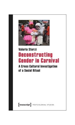Abbildung von Sterzi | Deconstructing Gender in Carnival | 1. Auflage | 2015 | beck-shop.de