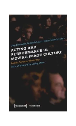 Abbildung von Sternagel / Levitt | Acting and Performance in Moving Image Culture | 1. Auflage | 2014 | beck-shop.de
