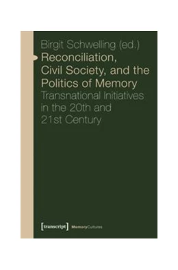 Abbildung von Schwelling | Reconciliation, Civil Society, and the Politics of Memory | 1. Auflage | 2014 | beck-shop.de