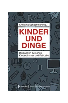 Abbildung von Schachtner | Kinder und Dinge | 1. Auflage | 2014 | beck-shop.de