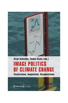 Abbildung von Schneider / Nocke | Image Politics of Climate Change | 1. Auflage | 2014 | beck-shop.de