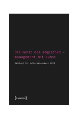 Abbildung von Bekmeier-Feuerhahn / Höhne | Die Kunst des Möglichen - Management mit Kunst | 1. Auflage | 2014 | beck-shop.de