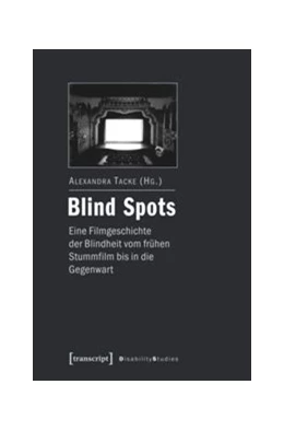 Abbildung von Tacke | Blind Spots - eine Filmgeschichte der Blindheit vom frühen Stummfilm bis in die Gegenwart | 1. Auflage | 2016 | beck-shop.de