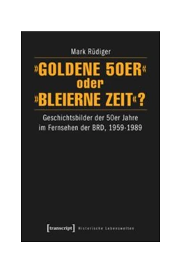Abbildung von Rüdiger | »Goldene 50er« oder »Bleierne Zeit«? | 1. Auflage | 2014 | beck-shop.de