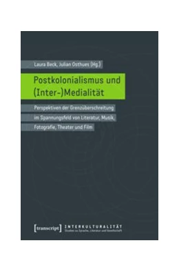 Abbildung von Beck / Osthues | Postkolonialismus und (Inter-)Medialität | 1. Auflage | 2016 | beck-shop.de