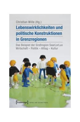 Abbildung von Wille | Lebenswirklichkeiten und politische Konstruktionen in Grenzregionen | 1. Auflage | 2015 | beck-shop.de