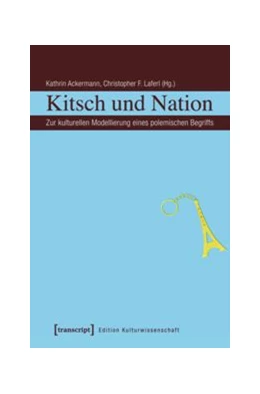 Abbildung von Ackermann / Laferl | Kitsch und Nation | 1. Auflage | 2016 | beck-shop.de
