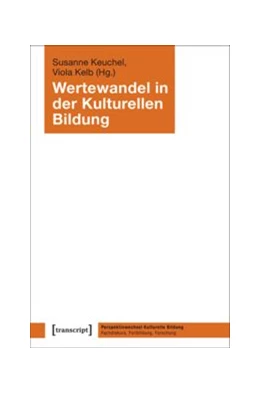 Abbildung von Keuchel / Kelb | Wertewandel in der Kulturellen Bildung | 1. Auflage | 2017 | beck-shop.de