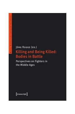 Abbildung von Rogge | Killing and Being Killed: Bodies in Battle | 1. Auflage | 2018 | beck-shop.de