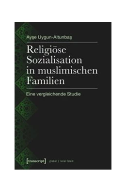 Abbildung von Uygun-Altunbas | Religiöse Sozialisation in muslimischen Familien | 1. Auflage | 2017 | beck-shop.de