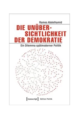 Abbildung von Abdelhamid | Die Unübersichtlichkeit der Demokratie | 1. Auflage | 2017 | beck-shop.de