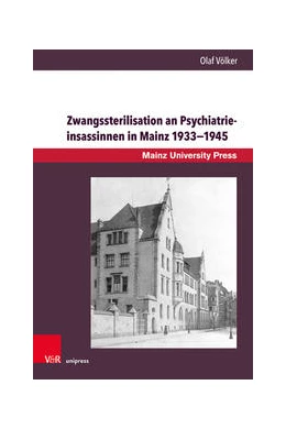 Abbildung von Völker | Zwangssterilisation an Psychiatrieinsassinnen in Mainz 1933–1945 | 1. Auflage | 2021 | beck-shop.de