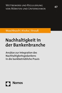 Abbildung von Waschbusch / Kiszka | Nachhaltigkeit in der Bankenbranche | 1. Auflage | 2021 | 47 | beck-shop.de