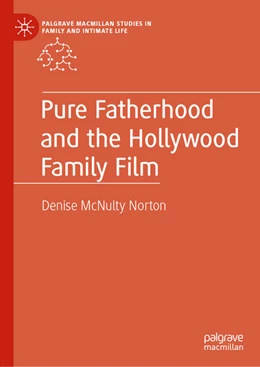 Abbildung von McNulty Norton | Pure Fatherhood and the Hollywood Family Film | 1. Auflage | 2021 | beck-shop.de