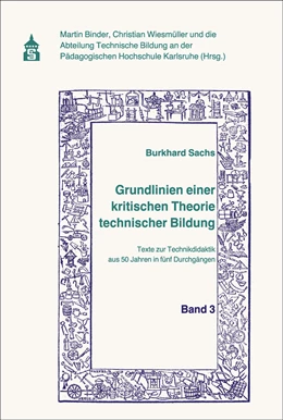 Abbildung von Sachs / Binder | Grundlinien einer kritischen Theorie technischer Bildung Band 3 | 1. Auflage | 2021 | beck-shop.de