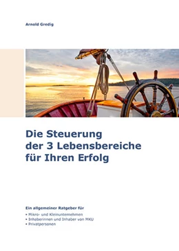 Abbildung von Gredig | Die Steuerung der 3 Lebensbereiche für Ihren Erfolg | 1. Auflage | 2021 | beck-shop.de
