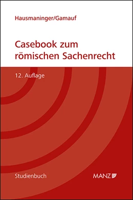 Abbildung von Hausmaninger / Gamauf | Casebook zum römischen Sachenrecht | 12. Auflage | 2021 | beck-shop.de