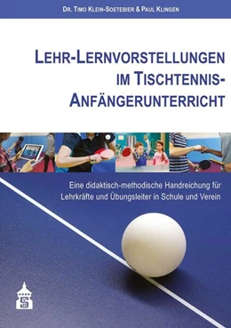 Abbildung von Klein-Soetebier / Klingen | Lehr-Lernvorstellungen im Tischtennis-Anfängerunterricht | 1. Auflage | 2021 | beck-shop.de