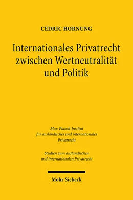 Abbildung von Hornung | Internationales Privatrecht zwischen Wertneutralität und Politik | 1. Auflage | 2021 | beck-shop.de