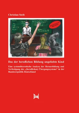 Abbildung von Steib | Das der beruflichen Bildung ungeliebte Kind | 1. Auflage | 2020 | beck-shop.de