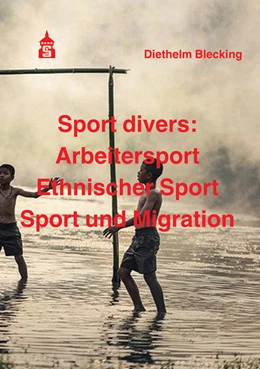 Abbildung von Blecking | Sport divers: Arbeitersport - Ethnischer Sport - Sport und Migration | 1. Auflage | 2021 | beck-shop.de