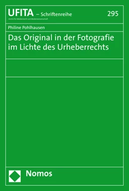 Abbildung von Pohlhausen | Das Original in der Fotografie im Lichte des Urheberrechts | 1. Auflage | 2021 | 295 | beck-shop.de