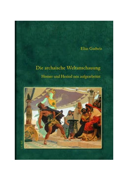 Abbildung von Gudwis | Die archaische Weltanschauung. | 1. Auflage | 2021 | beck-shop.de