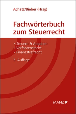 Abbildung von Achatz / Bieber | Fachwörterbuch zum Steuerrecht | 3. Auflage | 2021 | beck-shop.de