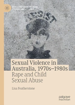 Abbildung von Featherstone | Sexual Violence in Australia, 1970s-1980s | 1. Auflage | 2021 | beck-shop.de