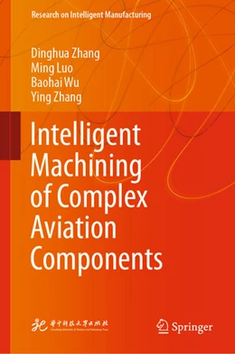 Abbildung von Zhang / Luo | Intelligent Machining of Complex Aviation Components | 1. Auflage | 2021 | beck-shop.de