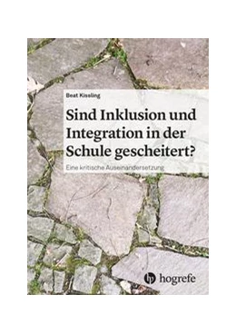 Abbildung von Kissling | Sind Inklusion und Integration in der Schule gescheitert? | 1. Auflage | 2021 | beck-shop.de