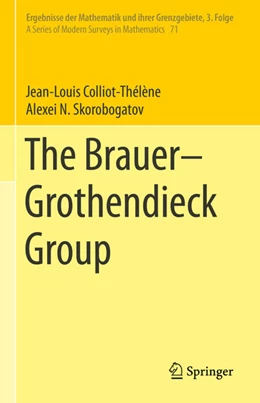 Abbildung von Colliot-Thélène / Skorobogatov | The Brauer-Grothendieck Group | 1. Auflage | 2021 | beck-shop.de