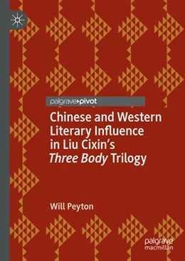 Abbildung von Peyton | Chinese and Western Literary Influence in Liu Cixin's Three Body Trilogy | 1. Auflage | 2021 | beck-shop.de