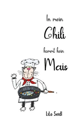 Abbildung von Seidl | In mein Chili kommt kein Mais | 1. Auflage | 2021 | beck-shop.de