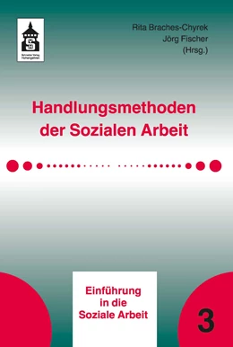 Abbildung von Braches-Chyrek / Fischer | Handlungsmethoden der Sozialen Arbeit | 1. Auflage | 2018 | beck-shop.de