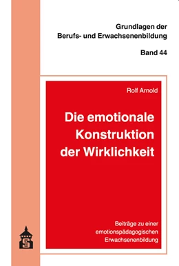 Abbildung von Arnold | Die emotionale Konstruktion der Wirklichkeit | 1. Auflage | 2019 | beck-shop.de