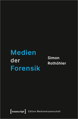 Abbildung von Rothöhler | Medien der Forensik | 1. Auflage | 2021 | 92 | beck-shop.de