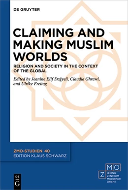Abbildung von Dagyeli / Ghrawi | Claiming and Making Muslim Worlds | 1. Auflage | 2021 | beck-shop.de