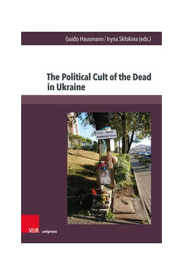 Abbildung von Hausmann / Sklokina | The Political Cult of the Dead in Ukraine | 1. Auflage | 2021 | beck-shop.de