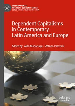 Abbildung von Madariaga / Palestini | Dependent Capitalisms in Contemporary Latin America and Europe | 1. Auflage | 2021 | beck-shop.de