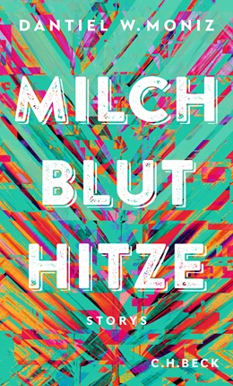 Abbildung von Moniz, Dantiel W. | Milch Blut Hitze | 1. Auflage | 2022 | beck-shop.de