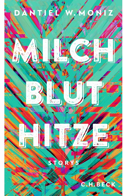 Cover: Dantiel W. Moniz, Milch Blut Hitze