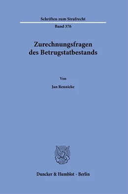 Abbildung von Rennicke | Zurechnungsfragen des Betrugstatbestands. | 1. Auflage | 2021 | 376 | beck-shop.de