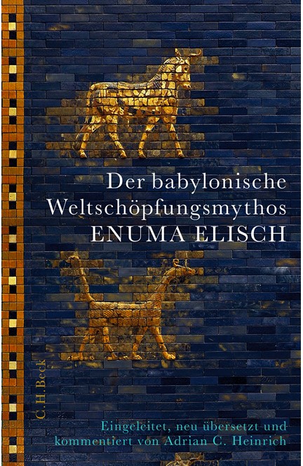 Cover: Adrian C. Heinrich, Der babylonische Weltschöpfungsmythos Enuma Elisch