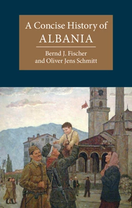 Abbildung von Fischer / Schmitt | A Concise History of Albania | 1. Auflage | 2022 | beck-shop.de