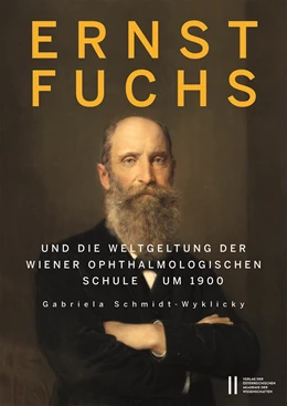 Abbildung von Schmidt-Wyklicky | Ernst Fuchs und die Weltgeltung der Wiener Ophthalmologischen Schule um 1900 | 1. Auflage | 2021 | 907 | beck-shop.de